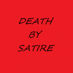 DEATH BY SATIRE