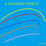 A RAINBOW WORLD