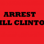 ARREST BILL CLINTON