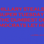 HILLARY STEALS SUPER TUESDAY