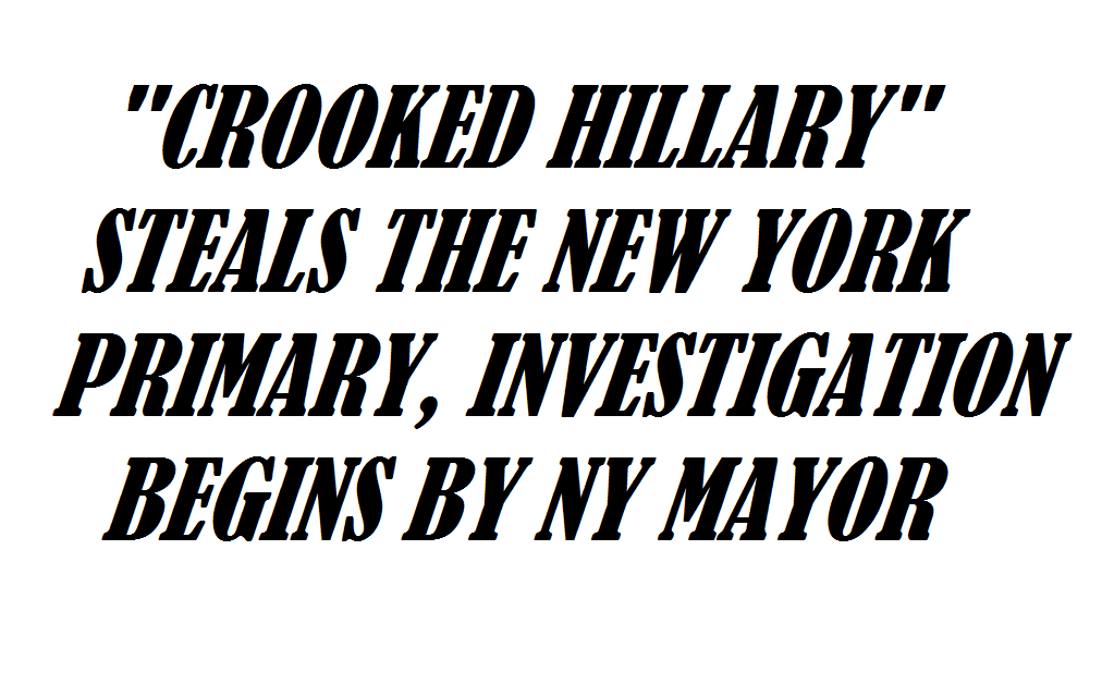 CROOKED HILLARY STEALS NEW YORK PRIMARY