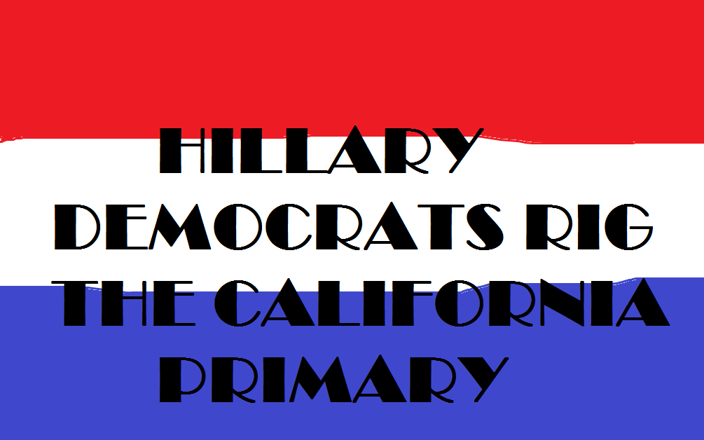 HILLARY DEMS RIG CALIFORNIA PRIMARY