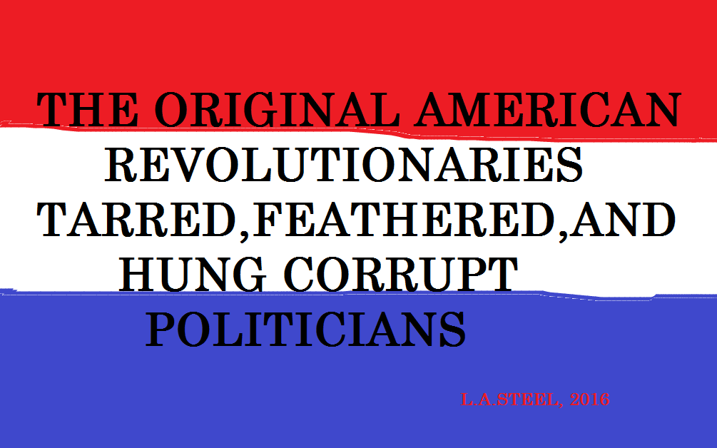 THE ORIGINAL AMERICAN REVOLUTIONARIES TARRED AND ....