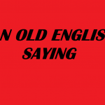 AN OLD ENGLISH SAYING