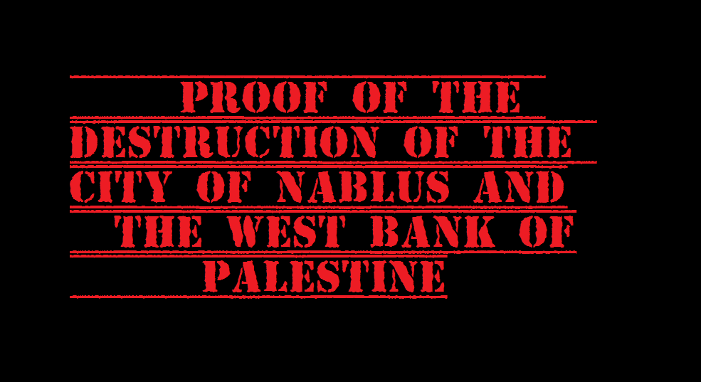 proof of the destruction of Nablus and the West bank of palestine