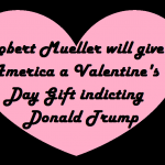 Robert Mueller's Valentine gift to America 2018