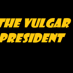 the vulgar president 2018