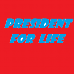 president for life 2018