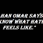 I know what hate feels like ilhan omar 2019