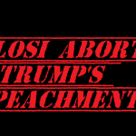 PELOSI ABORTS TRUMP'S IMPEACHMENT 2019