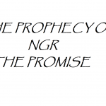 THE PROPHECY OF NGR THE PROMISE 4 1 07 AND 2020